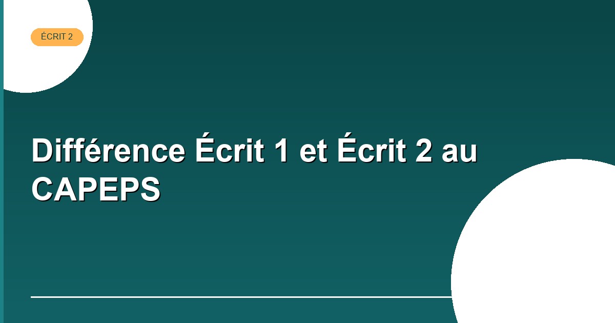 Différence Écrit 1 Écrit 2 CAPEPS
