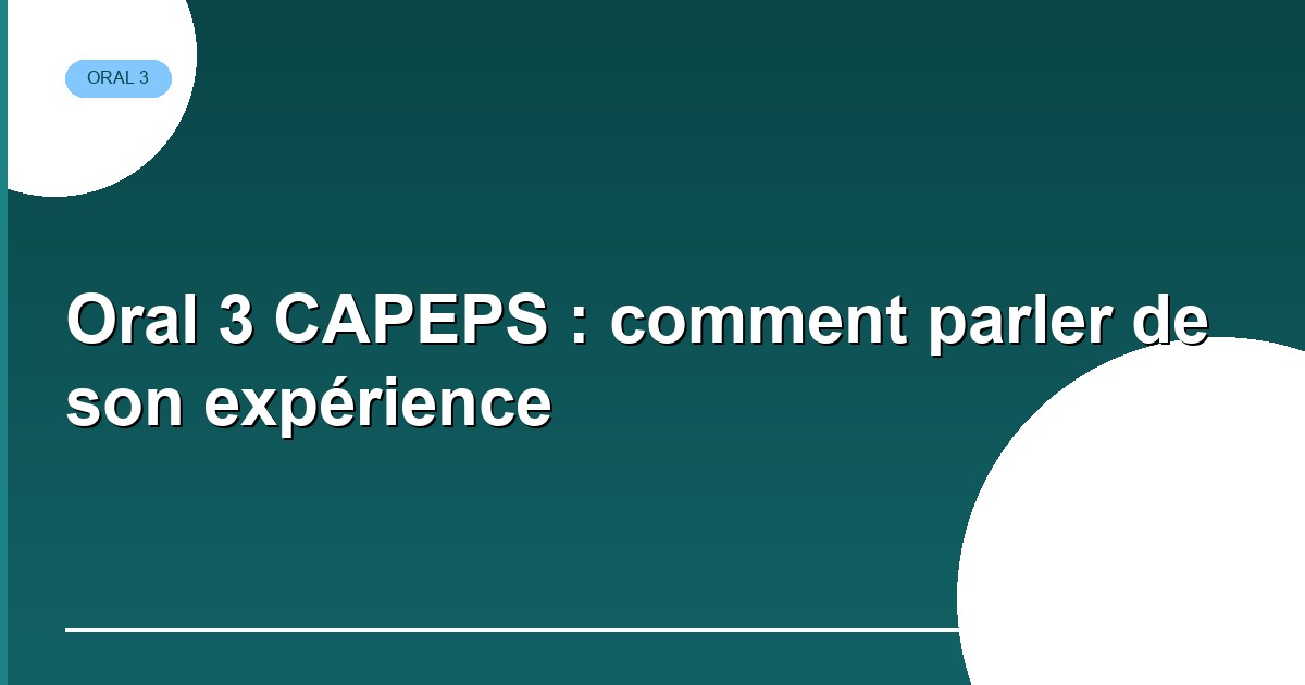 Oral 3 CAPEPS parler de son expérience