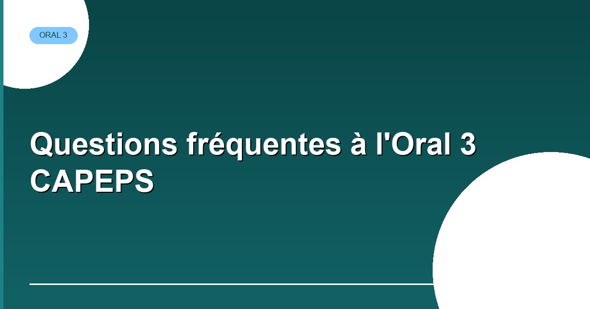 Questions fréquentes à l'Oral 3 CAPEPS : ce que le jury demande vraiment