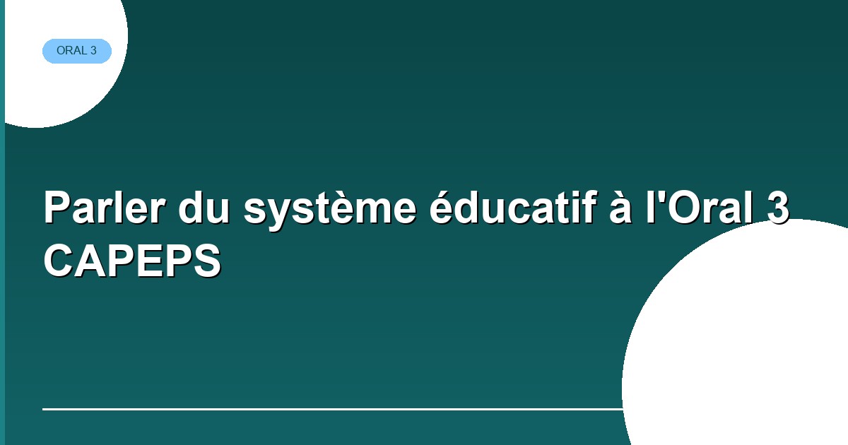 Système éducatif à l'Oral 3 CAPEPS